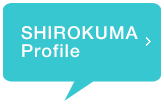 SHIROKUMA Profile